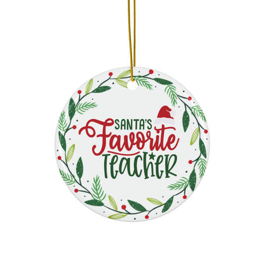 Ceramic Ornament,  Santa's Favorite Teacher Christmas