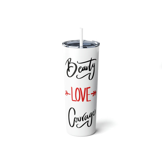Tumbler Skinny Steel with Straw, 20oz Beauty Love Courage